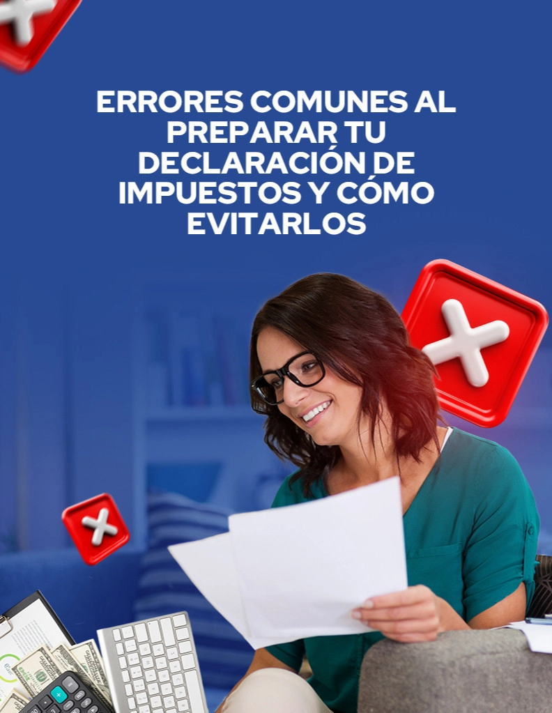 blog Errores Comunes al Preparar tu Declaración de Impuestos y Cómo Evitarlos